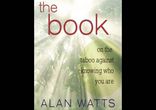 Alan Watts - The Book: On the Taboo Against Knowing Who You Are